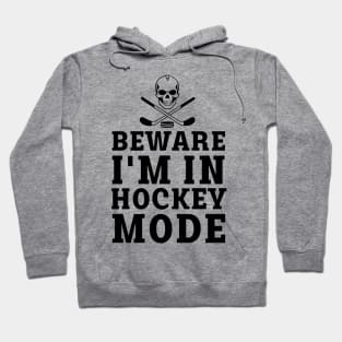 beware i'm in hockey mode Hoodie